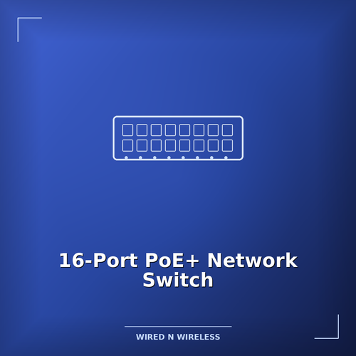 16-Port PoE+ Network Switch